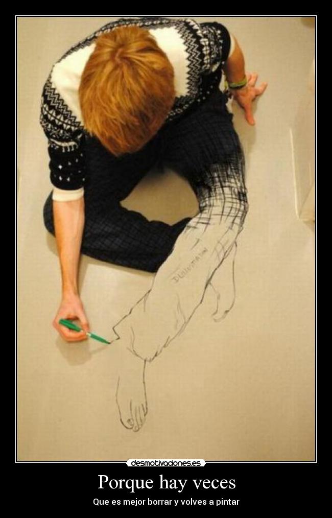 Porque hay veces - Que es mejor borrar y volves a pintar