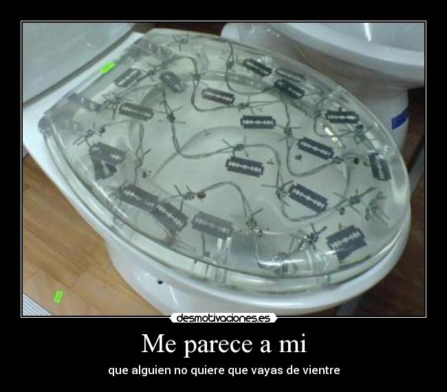 Me parece a mi - que alguien no quiere que vayas de vientre