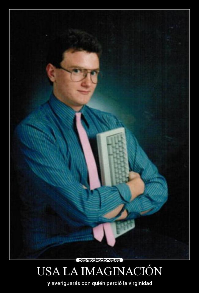 USA LA IMAGINACIÓN - y averiguarás con quién perdió la virginidad