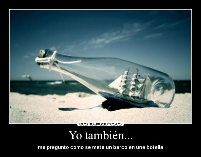 carteles tambien preguntar barco botella embotellar arte barco botella desmotivaciones