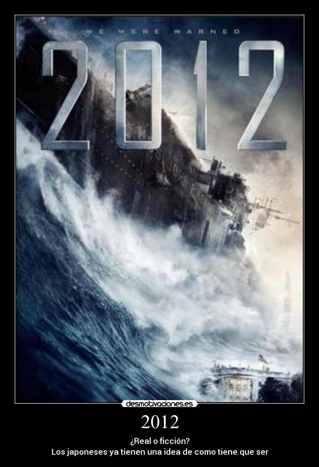 2012 - ¿Real o ficción?
Los japoneses ya tienen una idea de como tiene que ser