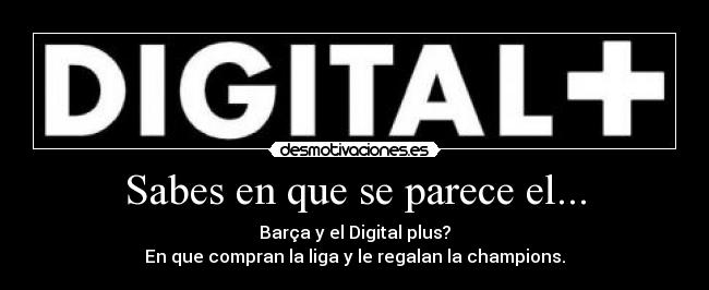 Sabes en que se parece el... -