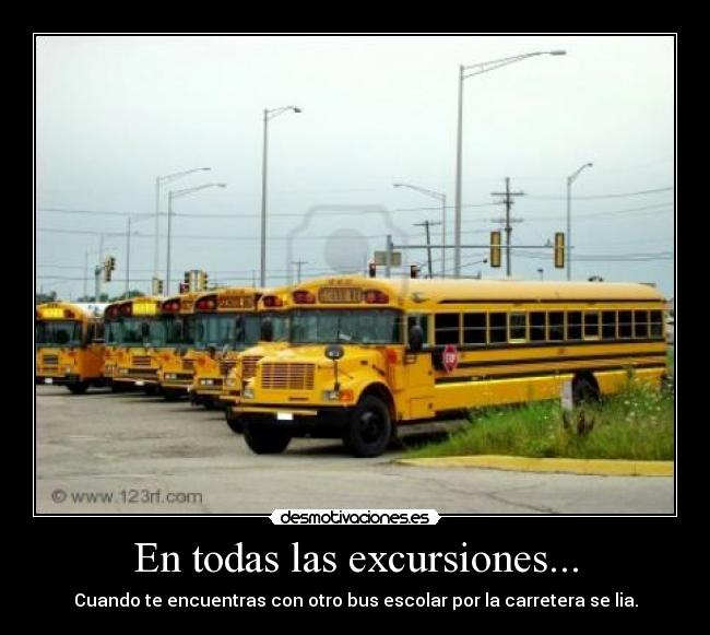 En todas las excursiones... - Cuando te encuentras con otro bus escolar por la carretera se lia.