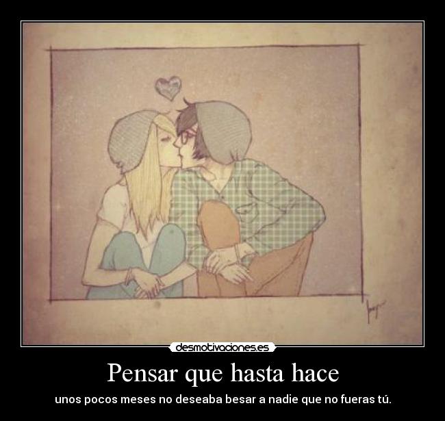 Pensar que hasta hace -