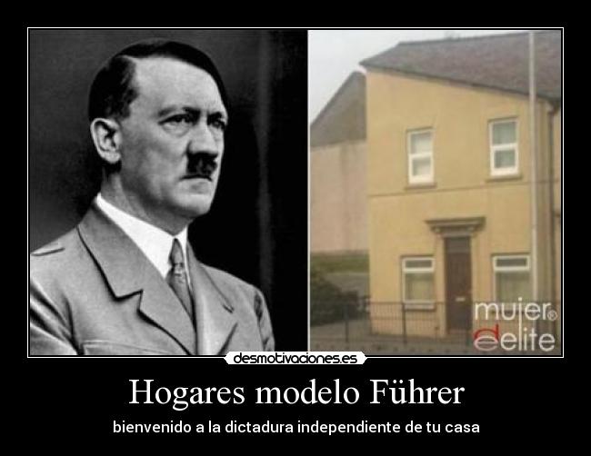 Hogares modelo Führer - bienvenido a la dictadura independiente de tu casa