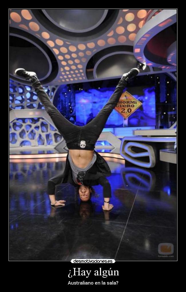 ¿Hay algún - Australiano en la sala?