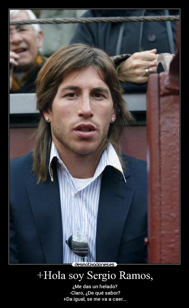 +Hola soy Sergio Ramos, -