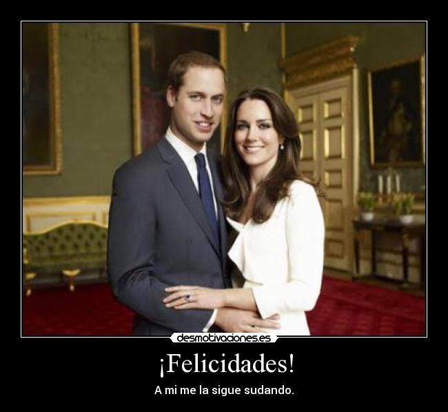 ¡Felicidades! - A mi me la sigue sudando.