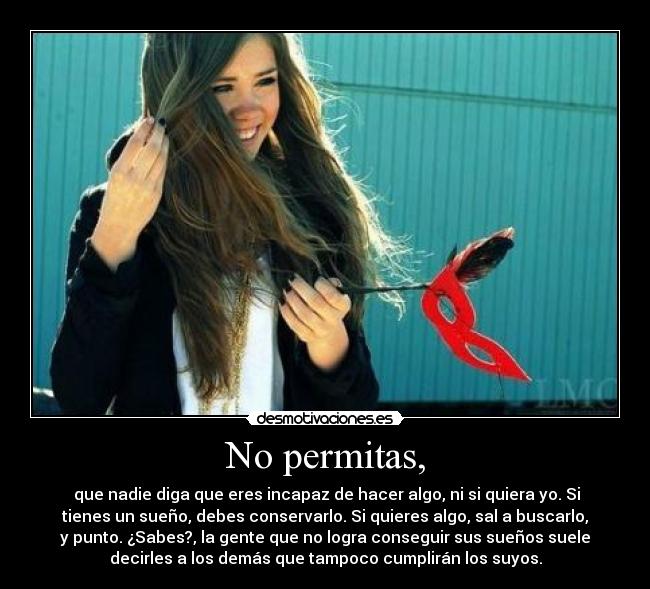 No permitas, -