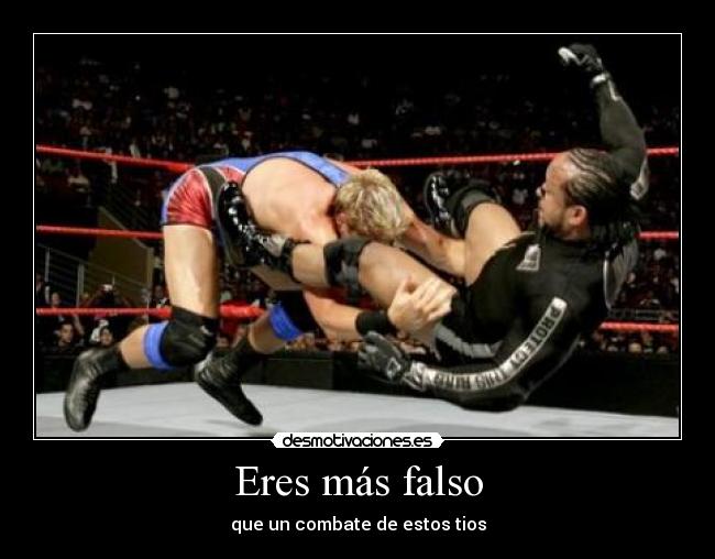 Eres más falso -
