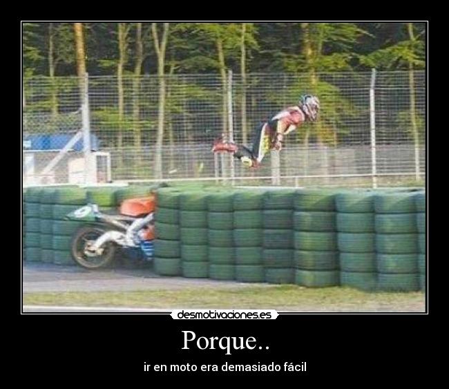 Porque.. - ir en moto era demasiado fácil