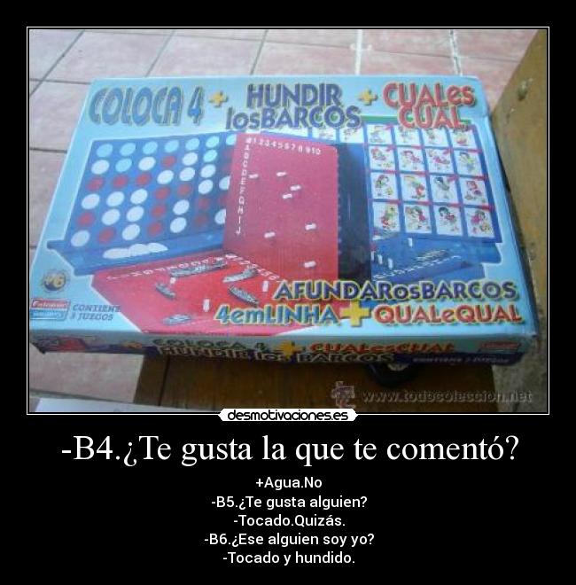 -B4.¿Te gusta la que te comentó? -