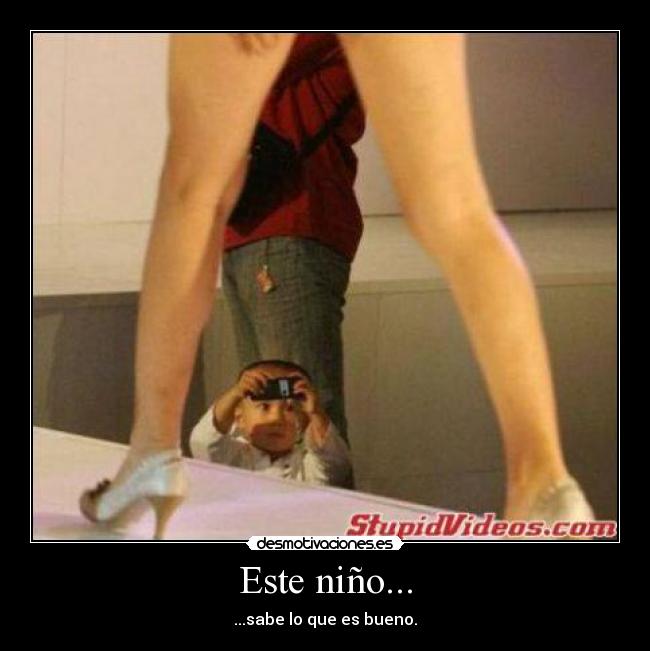 Este niño... - ...sabe lo que es bueno.