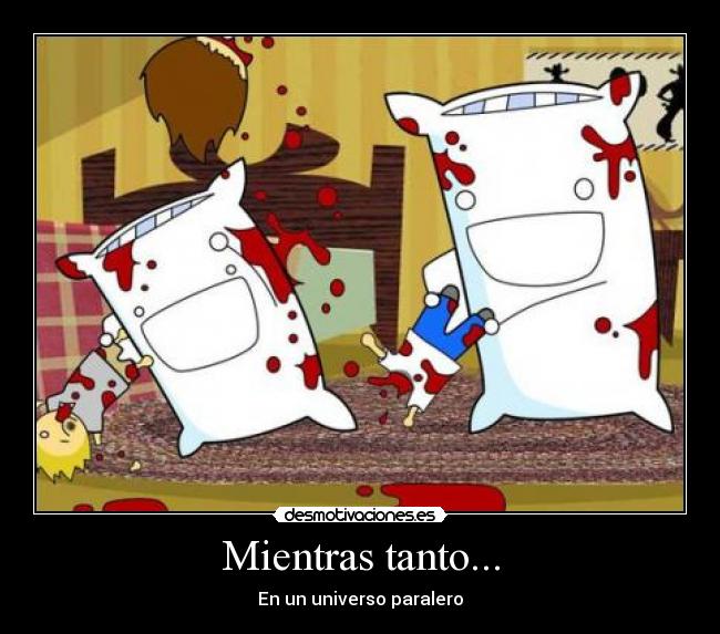 Mientras tanto... - En un universo paralero