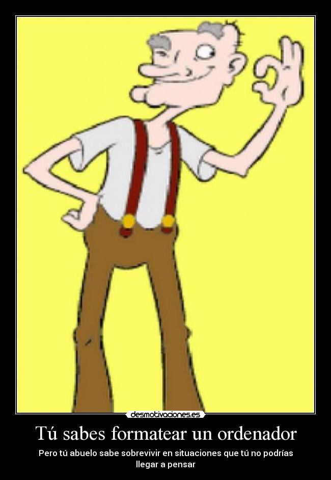 Tú sabes formatear un ordenador -