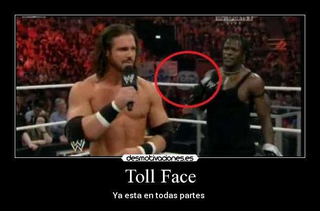 Toll Face - Ya esta en todas partes