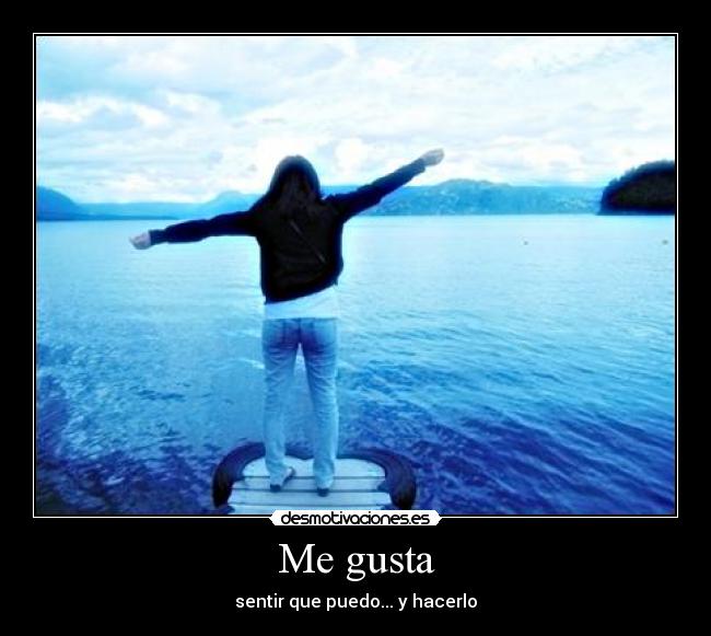 Me gusta - sentir que puedo... y hacerlo