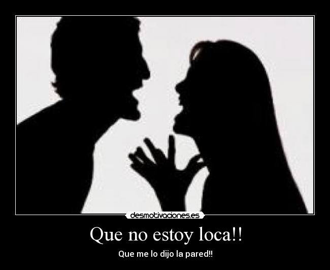 Que no estoy loca!! - 