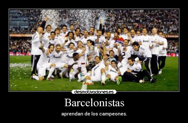 Barcelonistas - aprendan de los campeones.