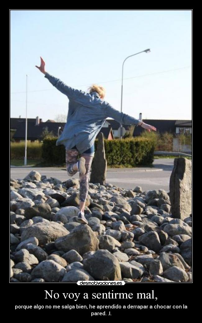 No voy a sentirme mal, - 