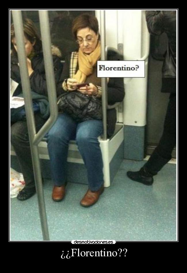 ¿¿Florentino?? -