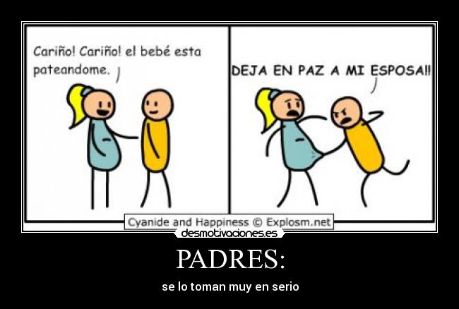 PADRES: - se lo toman muy en serio