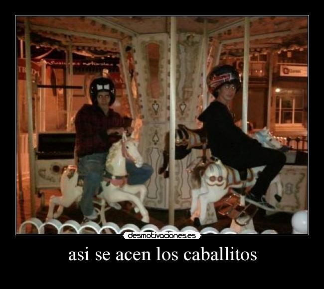 asi se acen los caballitos - 