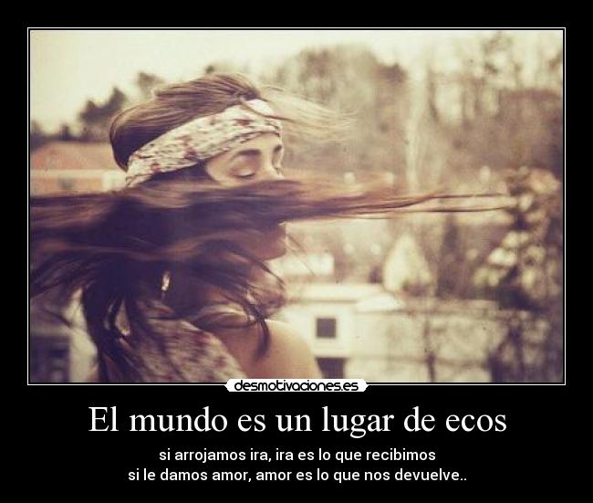 El mundo es un lugar de ecos -