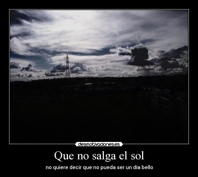 Que no salga el sol - 