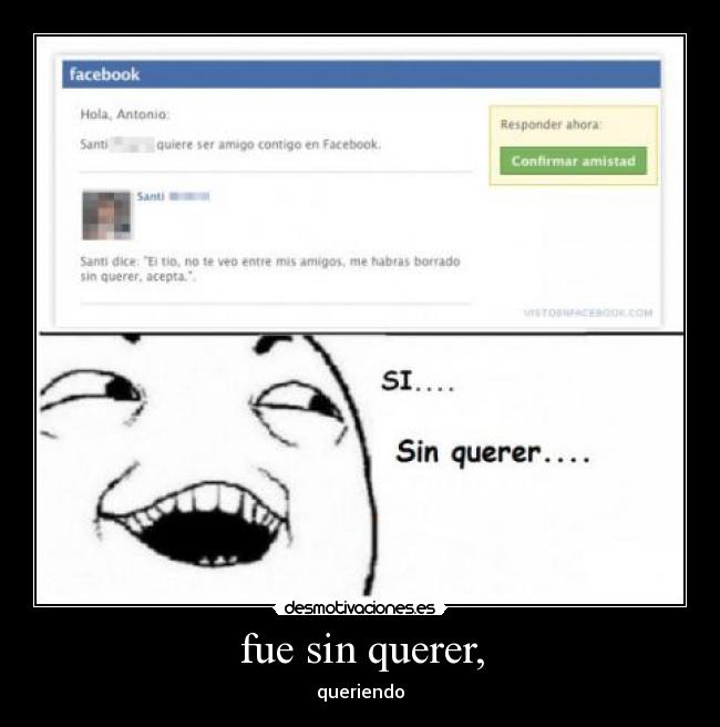 fue sin querer, -
