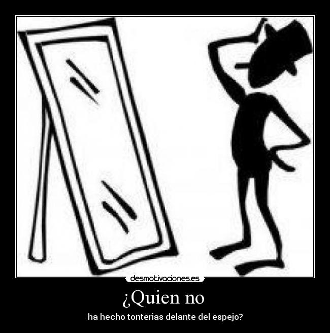 ¿Quien no -