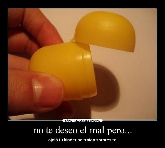 no te deseo el mal pero... - 