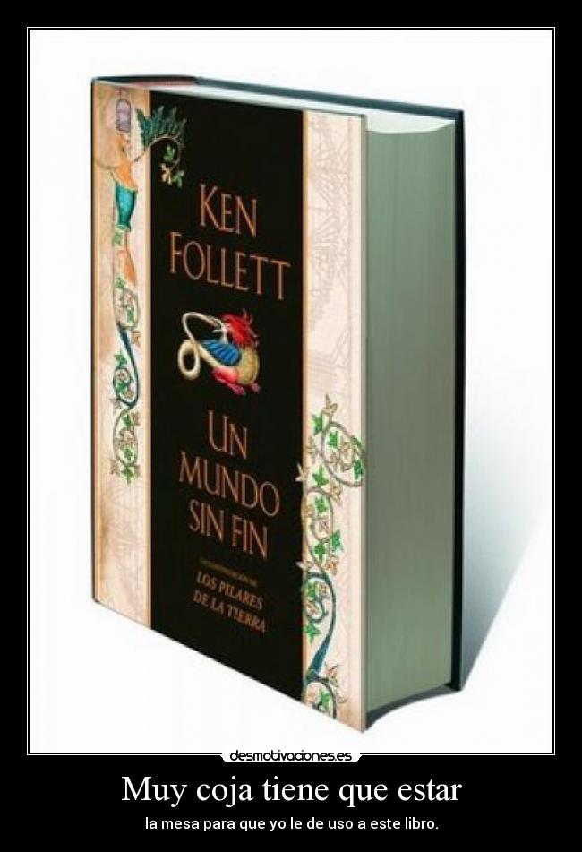 Muy coja tiene que estar -