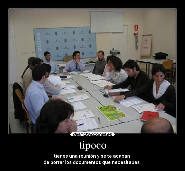 tipoco - tienes una reunión y se te acaban
de borrar los documentos que necesitabas