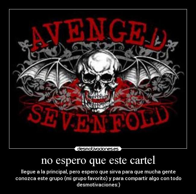 no espero que este cartel - llegue a la principal, pero espero que sirva para que mucha gente
conozca este grupo (mi grupo favorito) y para compartir algo con todo
desmotivaciones:)