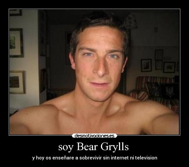 soy Bear Grylls -