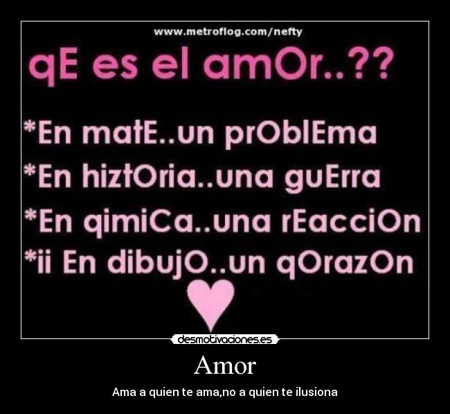 Amor - Ama a quien te ama,no a quien te ilusiona