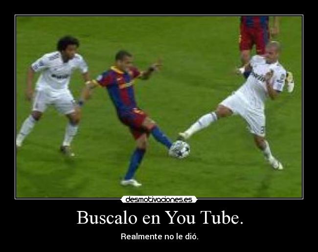 Buscalo en You Tube. - 