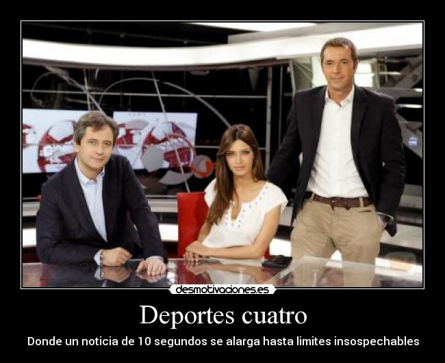 Deportes cuatro - Donde un noticia de 10 segundos se alarga hasta limites insospechables
