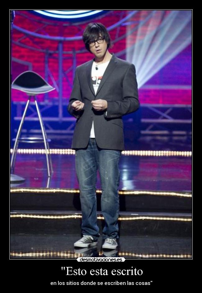 Esto esta escrito - en los sitios donde se escriben las cosas