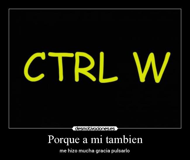 Porque a mi tambien -