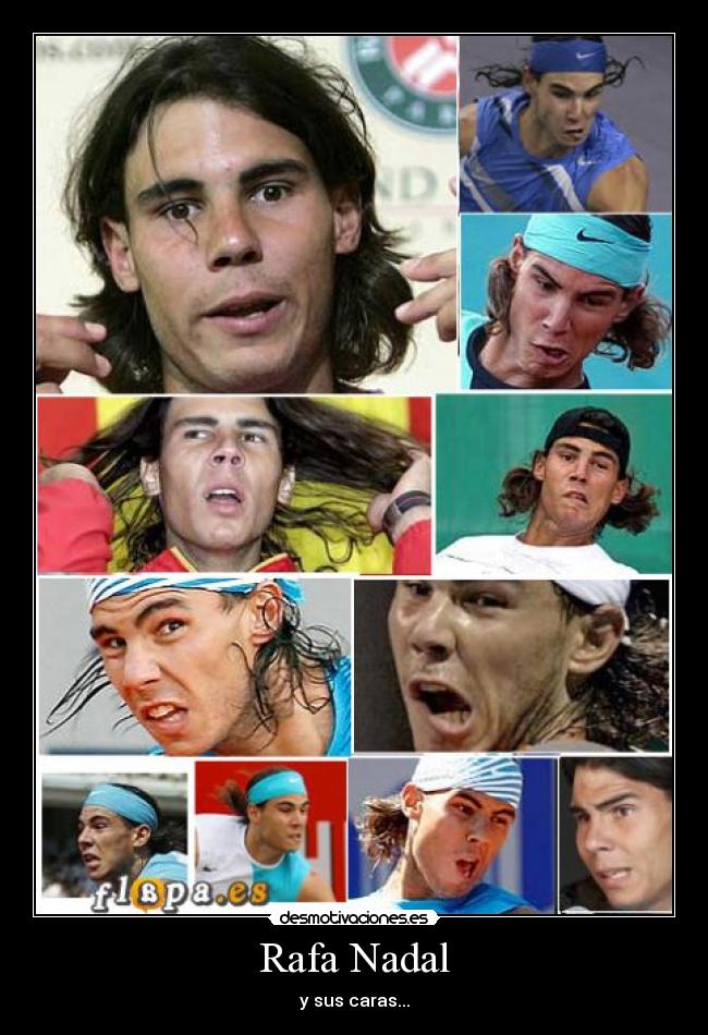 Rafa Nadal - y sus caras...