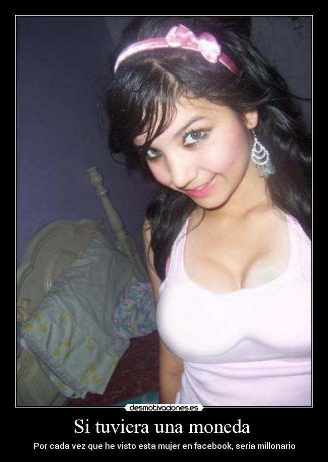 Si tuviera una moneda  - Por cada vez que he visto esta mujer en facebook, seria millonario