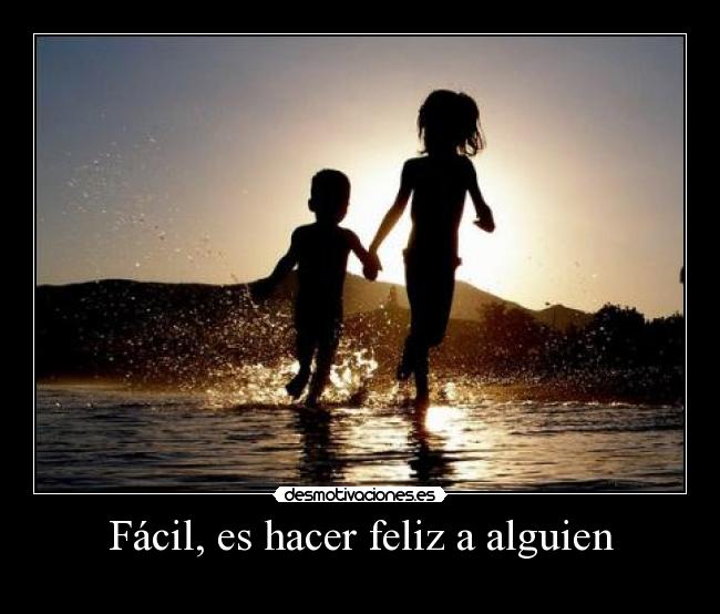 Fácil, es hacer feliz a alguien - 