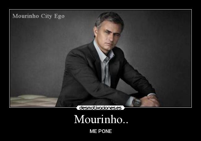 Mourinho.. -