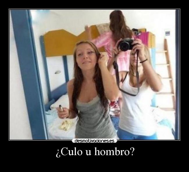 ¿Culo u hombro? - 