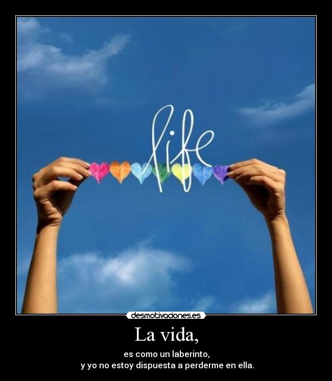 La vida, -