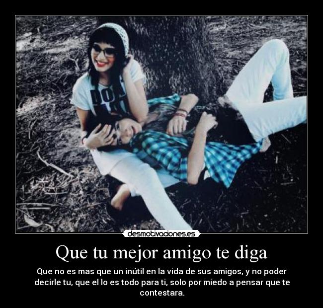 Que tu mejor amigo te diga -