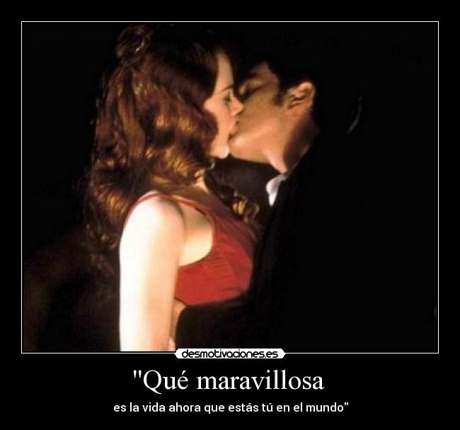 Qué maravillosa - es la vida ahora que estás tú en el mundo