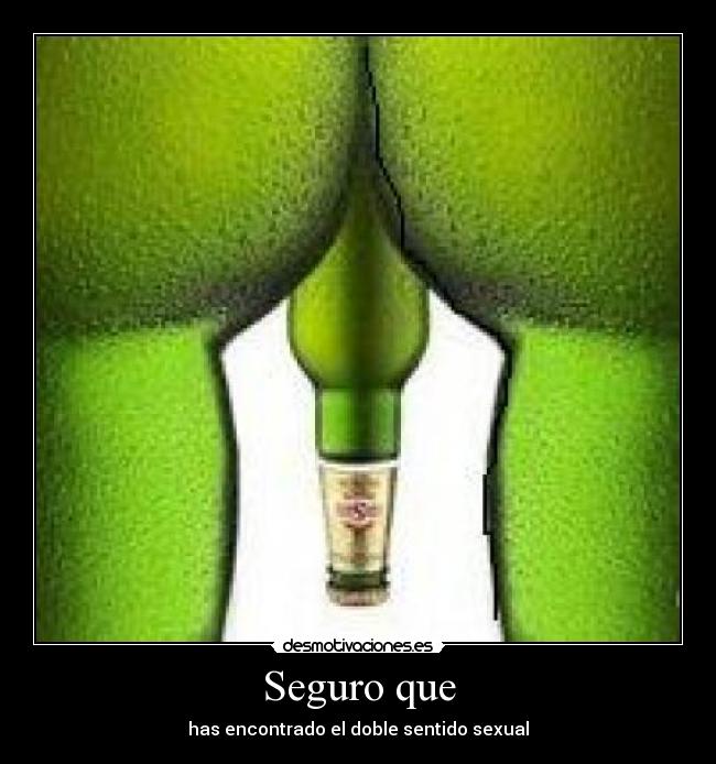 Seguro que - has encontrado el doble sentido sexual